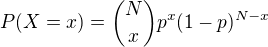 $P(X=x)={N\choose x} p^x(1-p)^{N-x}$