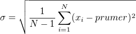 $\sigma =\sqrt{\frac{1}{N-1}\sum_{i=1}^{N}(x_{i} - prumer)^{2}}$