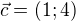 $\vec{c}=(1;4)$