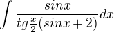 $\int{\frac{sinx}{tg\frac{x}{2}(sinx+2)}}dx$