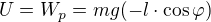 $U=W_{p}=mg(-l \cdot \cos\varphi)$