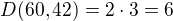 $D(60,42)=2\cdot 3=6$