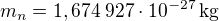kopírovat do textarea $m_n=1,674\:927\cdot10^{-27}\operatorname{kg}$