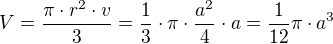 $V=\frac{\pi\cdot r^2\cdot v}{3}=\frac{1}{3}\cdot \pi\cdot \frac{a^2}{4}\cdot a=\frac{1}{12}\pi\cdot a^3$