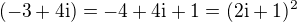 $(-3+4\mathrm{i})=-4+4\mathrm{i}+1=(2\mathrm{i}+1)^2$