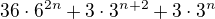 $36\cdot 6^{2n}+3\cdot 3^{n+2}+3\cdot 3^{n} $