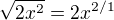 $\sqrt{2x^{2}}=2x^{2/1}$