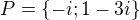 $P=\{-i;1-3i\}$