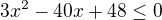kopírovat do textarea $3x^2-40x+48\leq0$