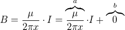 $B=\frac{\mu}{2\pi x}\cdot I=\overbrace{\frac{\mu}{2\pi x}}^{a}\cdot I+\overbrace{0}^b$