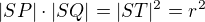 $|SP|\cdot|SQ|=|ST|^2 = r^2$