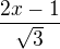 $\frac{2x - 1}{\sqrt 3} $