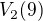 $V_{2}(9)$
