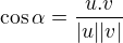 $\cos\alpha= \frac{u.v}{|u||v|}$