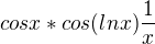 $cosx*cos(lnx)\frac{1}{x}$