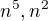 $n^{5},n^{2}$