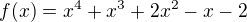 kopírovat do textarea $f(x)=x^4+x^3+2x^2-x-2$