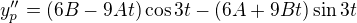 $y''_p=(6B-9At)\cos3t - (6A+9Bt)\sin3t$