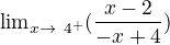 ${\lim}\limits_{x \to \ 4^+ } (\frac{x-2}{-x+4})$