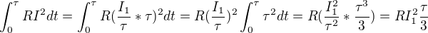 $\int_{0}^{\tau }RI^{2}dt = \int_{0}^{\tau }R(\frac{I_{1}}{\tau }*\tau)^{2}dt=R(\frac{I_{1}}{\tau })^{2}\int_{0}^{\tau }\tau ^{2}dt=R(\frac{I_{1}^{2}}{\tau ^{2}}*\frac{\tau^{3}}{3})=RI_{1}^{2}\frac{\tau }{3}$