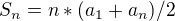 $S_n = n*(a_1+a_n)/2$