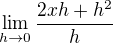 $\lim_{h\to0}\frac{2xh+h^2}{h}$