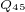 $_{Q_{45}}$