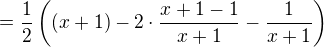 $=\frac{1}{2}\left((x+1)-2\cdot \frac{x+1-1}{x+1}-\frac{1}{x+1}\right)$