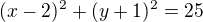 $(x-2)^{2}+(y+1)^{2}=25$