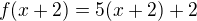 $f(x+2)=5(x+2)+2$