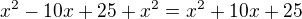 $x^2-10x+25+x^2=x^2+10x+25$