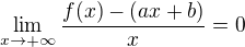 $\lim_{x\rightarrow+\infty}\frac{f(x)-(ax+b)}{x} = 0$