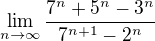 $\lim_{n\to\infty}\frac{7^{n}+5^{n}-3^{n}}{7^{n+1}-2^{n}}$