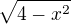 $\sqrt{4-x^{2}}$