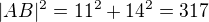$|AB|^{2}=11^{2}+14^{2}=317$
