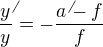 $\frac{y^{\not }}{y}=-\frac{a^{\not }-f}{f}$