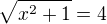 $\sqrt{x^{2}+1}=4$