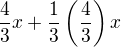 $\frac{4}{3}x+\frac{1}{3}\left(\frac{4}{3}\right)x$