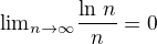 ${\lim}\limits_{n \to \infty} \frac {\ln\, n}{n} = 0$
