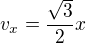 $v_x=\frac{\sqrt 3}{2}x$