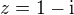 $z=1-\mathrm{i}$