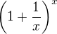 $\left(1+\frac{1}{x}\right)^x$