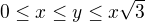 $0\le x\le y\le x\sqrt{3}$