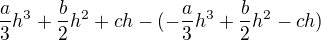 $\frac{a}{3}h^{3}+\frac{b}{2}h^{2}+ch-(-\frac{a}{3}h^{3}+\frac{b}{2}h^{2}-ch)$