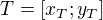 $T=[x_{T};y_{T}]$