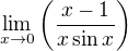 $\lim_{x\to 0}\(\frac{x-1}{x\sin x}\)$