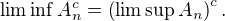 $\liminf A_n^c = \left(\limsup A_n\right)^c.$