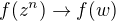 $f(z^n) \to f(w)$