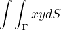 $\int\int_{\Gamma}xydS$