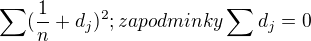 $\sum_{}^{}(\frac{1}{n}+d_{j})^2;zapodminky\sum_{}^{}d_{j}=0$